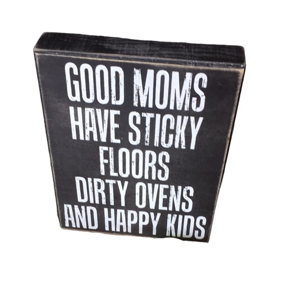 Primitive Other - Primitives Box Sign Good Moms Have Sticky Floors Dirty Ovens And Happy Kids